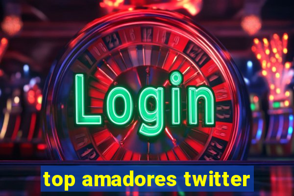 top amadores twitter